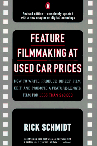 Rick Schmidt: &ldquo;Feature Filmmaking at Used-Car Prices&rdquo; () front cover